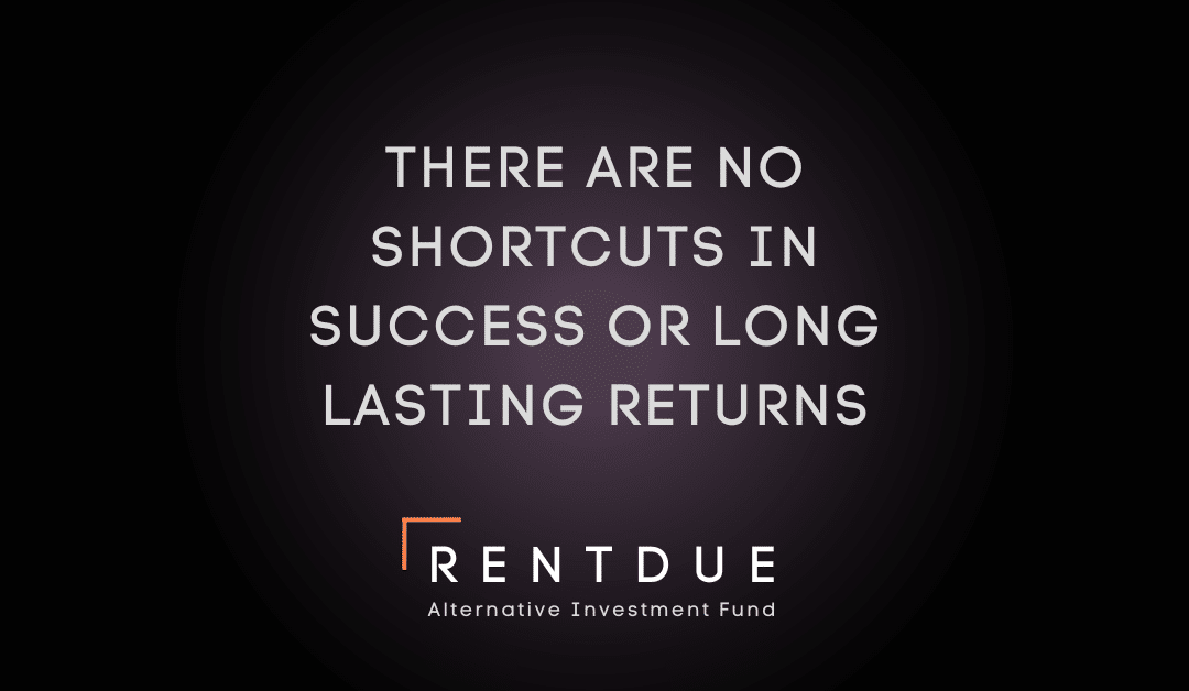 There are no shortcuts in success or Long Lasting Returns