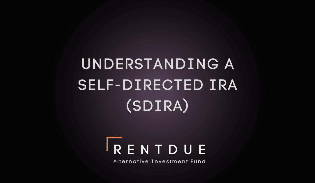 Understanding a Self-Directed IRA (SDIRA)